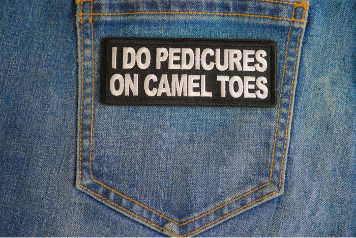 I Do Pedicures On Camel Toes Patch shown on jeans
