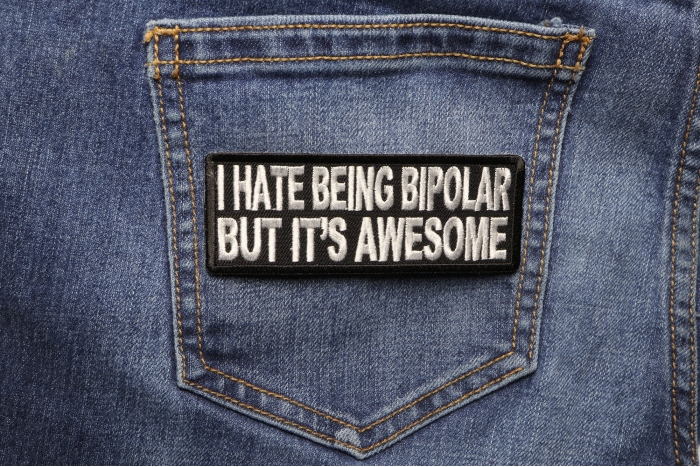 I Hate Being Bipolar But It's Awesome Patch shown on jeans