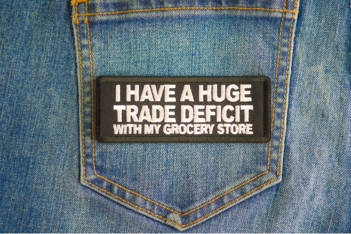 I Have A Huge Trade Deficit With My Grocery Store Patch shown on jeans