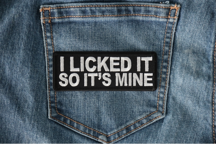 I licked it so It's mine Funny Iron on Patch shown on jeans