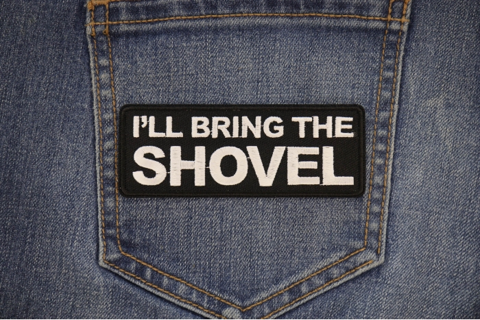 I'll Bring the Shovel Iron on Patch shown on jeans