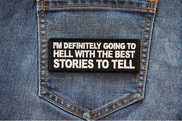 I'm Definitely Going to Hell with The Best Stories to Tell Patch shown on jeans