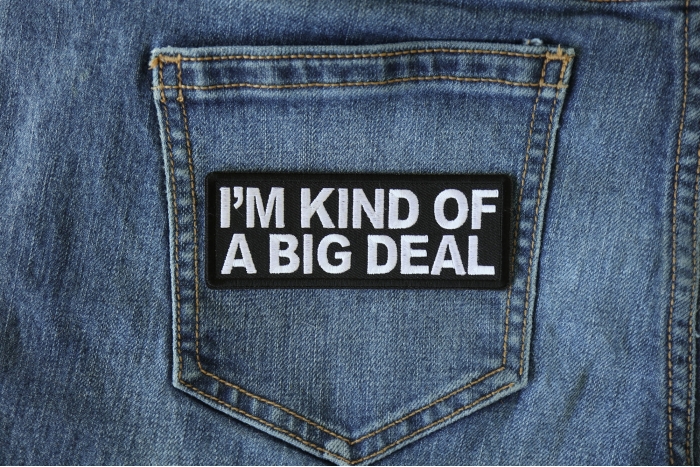 I'm Kind of a Big Deal Funny Iron on Patch shown on jeans