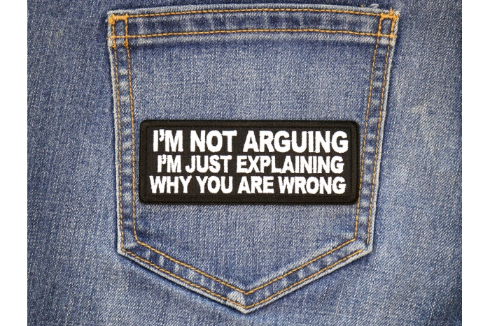 I'm no arguing I'm just explaining why you are wrong patch shown on jeans