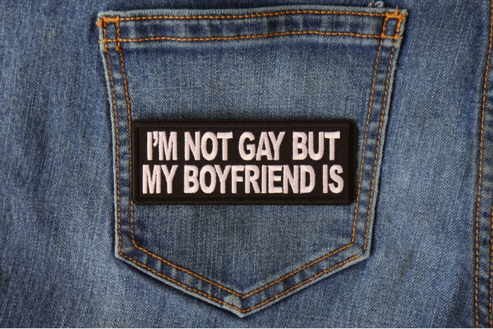 I'm Not Gay but My Boyfriend Is Funny Iron on Patch shown on jeans