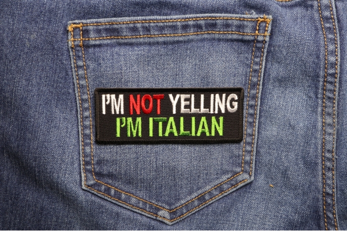 I'm Not Yelling I'm Italian Funny Iron on Patch shown on jeans