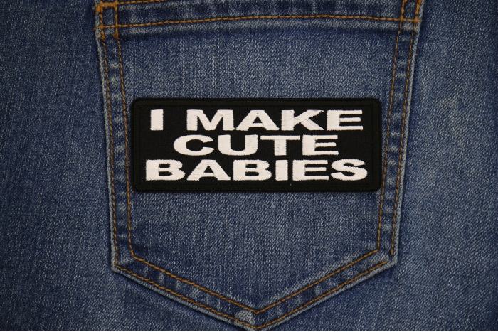 I Make Cute Babies Patch shown on jeans