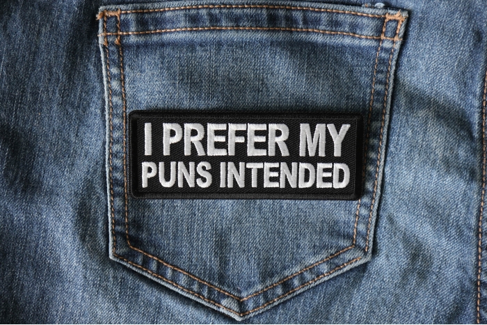 I prefer my puns intended Patch shown on jeans
