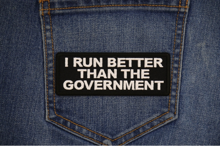 I run Better than the government Patch shown on jeans