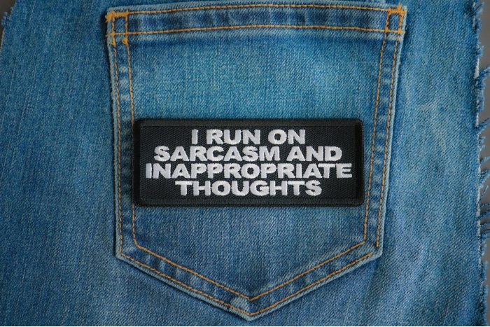 I Run On Sarcasm And Inappropriate Thoughts Patch shown on jeans