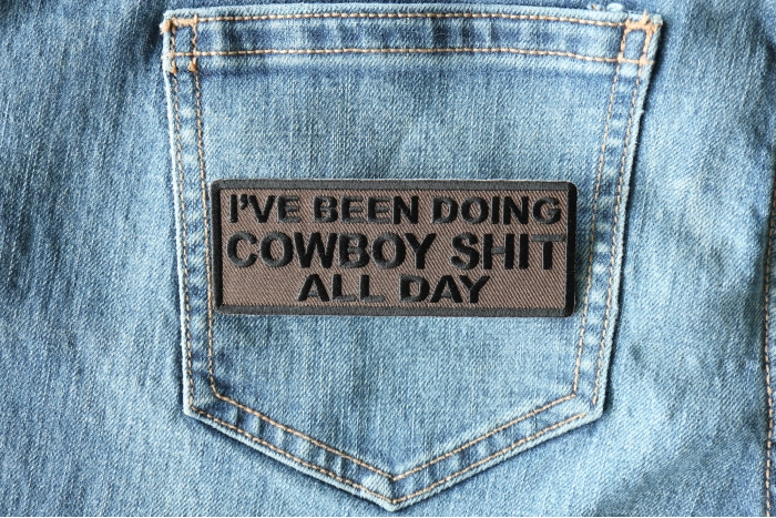 I've Been Doing Cowboy Shit All Day Patch shown on jeans