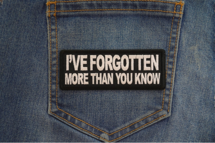 I've forgotten more than you know Patch shown on jeans
