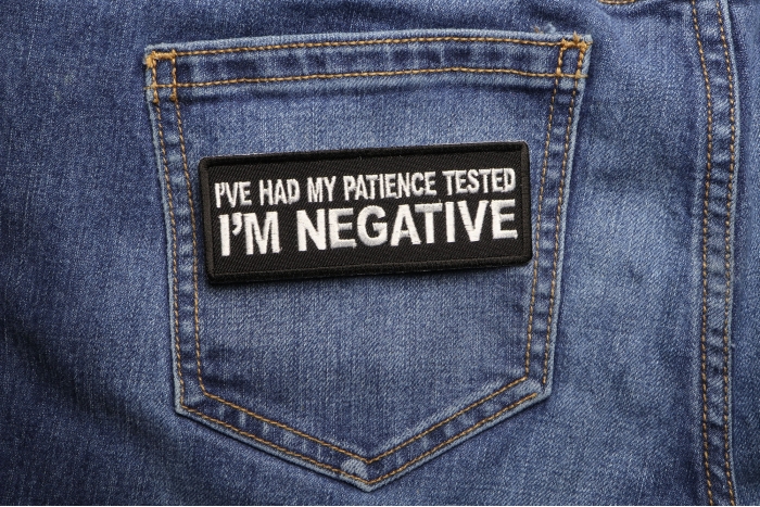 I've Had My Patience Tested I'm Negative Funny Iron on Patch shown on jeans