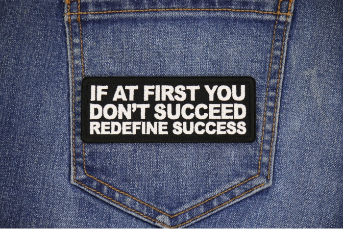 If at First You Don't Succeed Redefine Success Patch shown on jeans