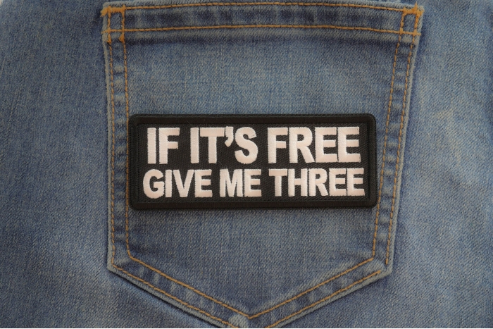 If It's free Give me Three Patch shown on jeans