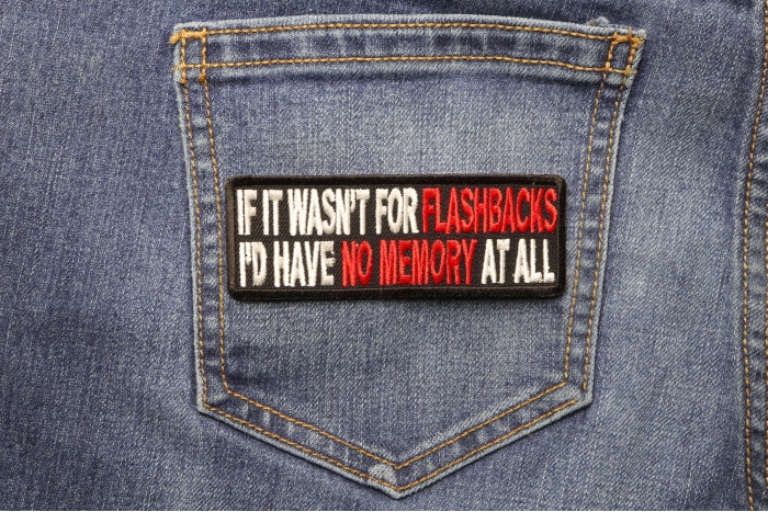 If It Wasn't For Flashbacks Funny Iron on Patch shown on jeans