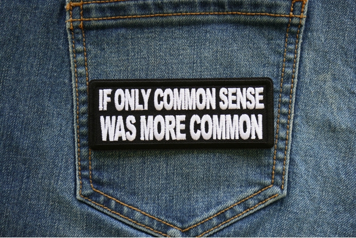 If Only Common Sense was more Common Patch shown on jeans