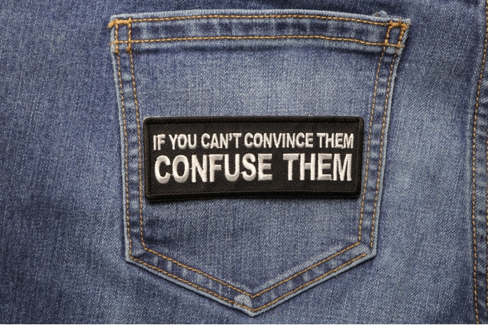If You Can't Convince Them Confuse Them Patch shown on jeans