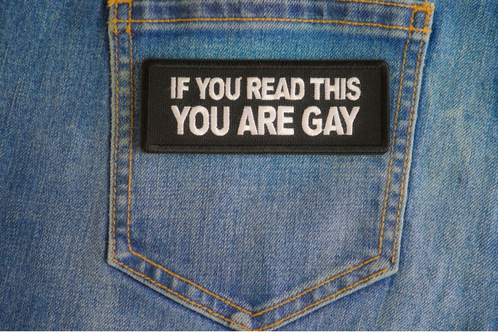 If You Read This You Are Gay Patch shown on jeans