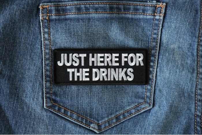 Just here for the Drinks Funny Iron on Patch shown on jeans