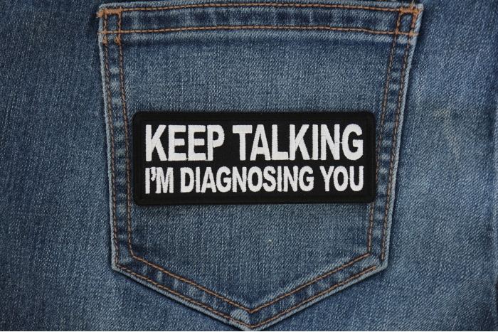 Keep Talking I'm diagnosing you Funny Iron on Patch shown on jeans