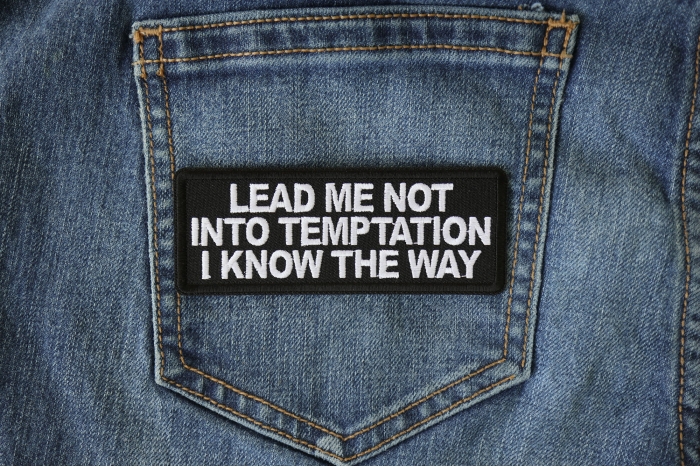 Lead me not into Temptation I know the Way Funny Iron on Patch shown on jeans