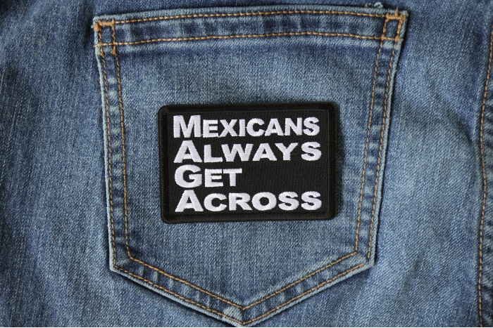 MAGA Mexicans Always Get Across Funny Iron on Patch shown on jeans