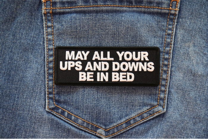 May All Your Ups and Downs be in Bed Patch shown on jeans