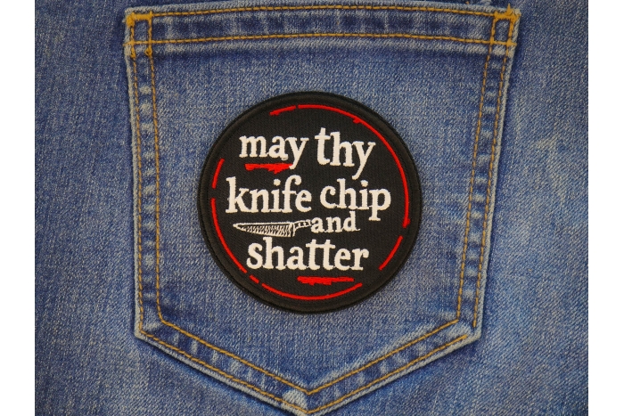 May thy knife chip and shatter Patch shown on jeans