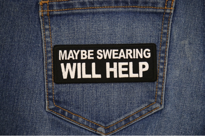 Maybe Swearing Will Help Patch shown on jeans