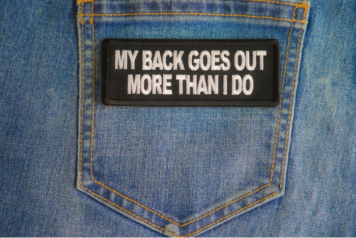 My Back Goes Out More Than I Do Patch shown on jeans