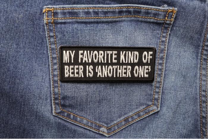 My Favorite Kind Of Beer Is Another One Funny Iron on Patch shown on jeans