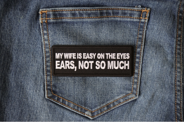 My Wife is Easy on The Eyes, Ears not So Much Funny Iron on Patch shown on jeans