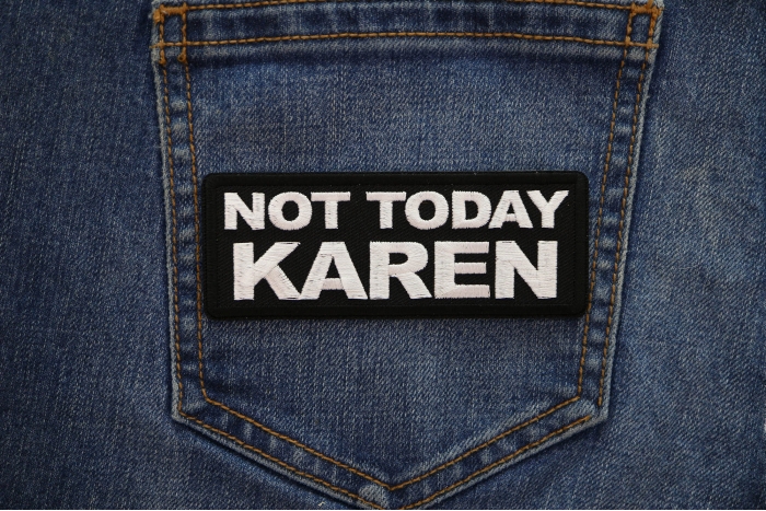 Not Today Karen Patch shown on jeans