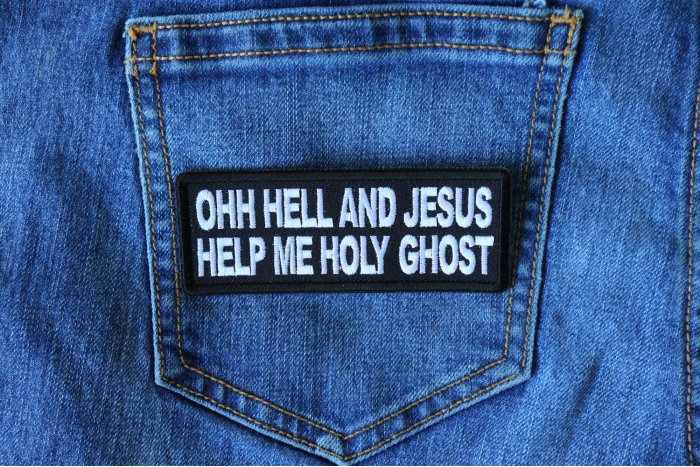 Ohh Hell And Jesus Help me Holy Ghost Funny Iron on Patch shown on jeans