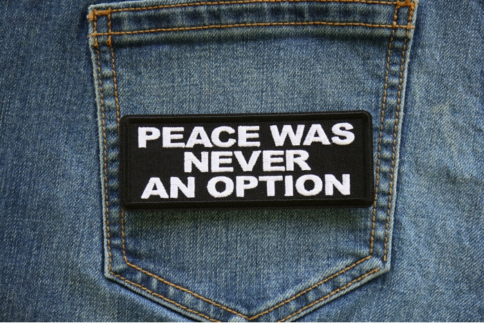 Peace Was Never an Option Patch shown on jeans