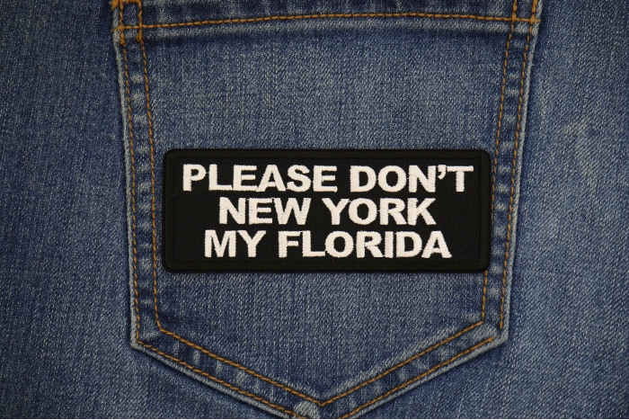 Please Don't New York my Florida Patch shown on jeans