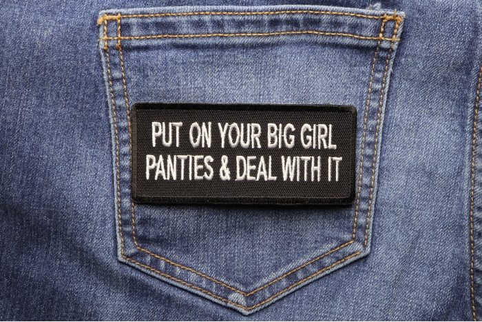 Put On Your Big Girl Panties and Deal With It Funny Iron on Patch shown on jeans