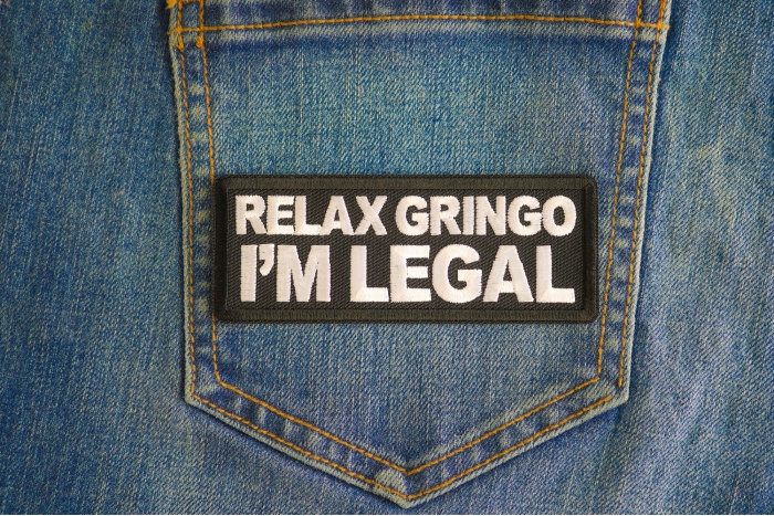 Relax Gringo I'm Legal Patch shown on jeans