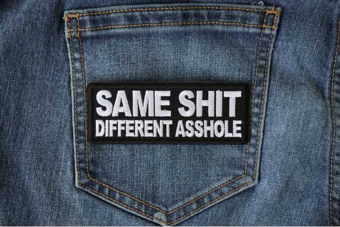 Same Shit Different Asshole Funny Iron on Patch shown on jeans