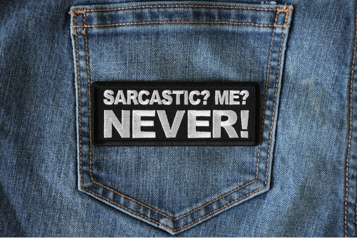 Sarcastic Me NEVER Funny Iron on Patch shown on jeans