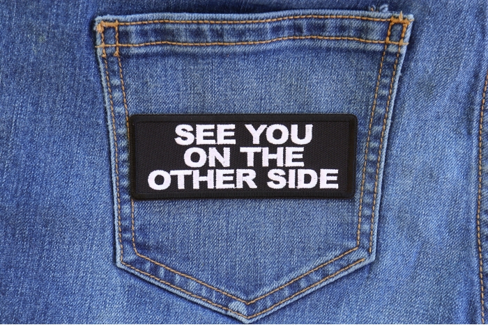 See You on The Other Side Biker Patch shown on jeans