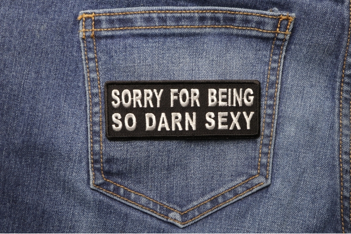 Sorry For Being So Darn Sexy Patch shown on jeans
