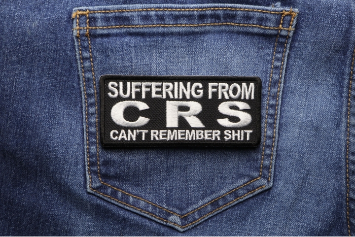 Suffering From CRS Can't Remember Shit Patch shown on jeans