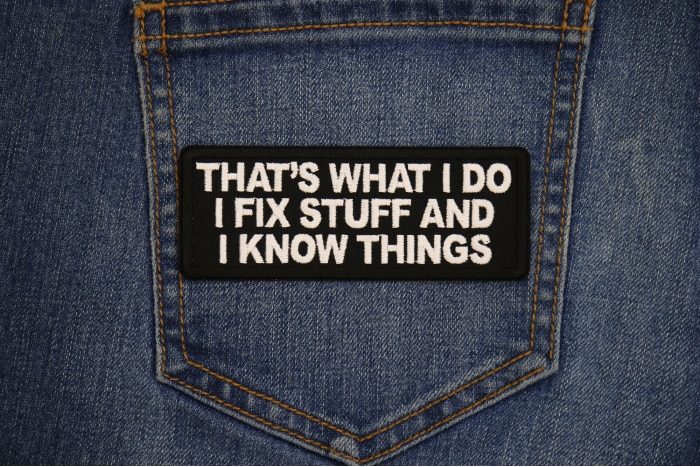 That's What I do I fix Stuff and I know things Patch shown on jeans