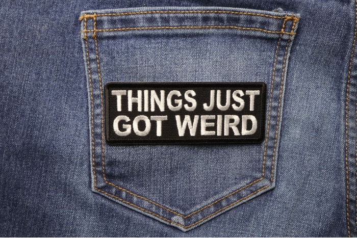 Things Just Got Weird Funny Iron on Patch shown on jeans