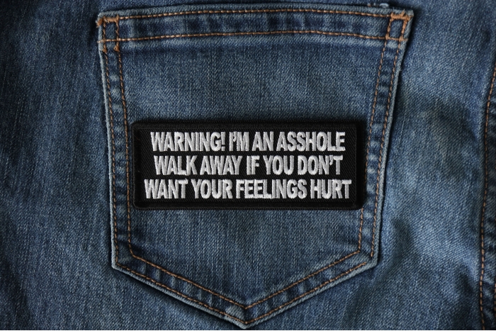 Warning I'm an asshole walk away if you don't want your feelings hurt Funny Iron on Patch shown on jeans