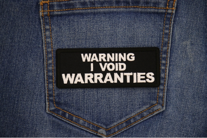 Warning I void warranties Patch shown on jeans