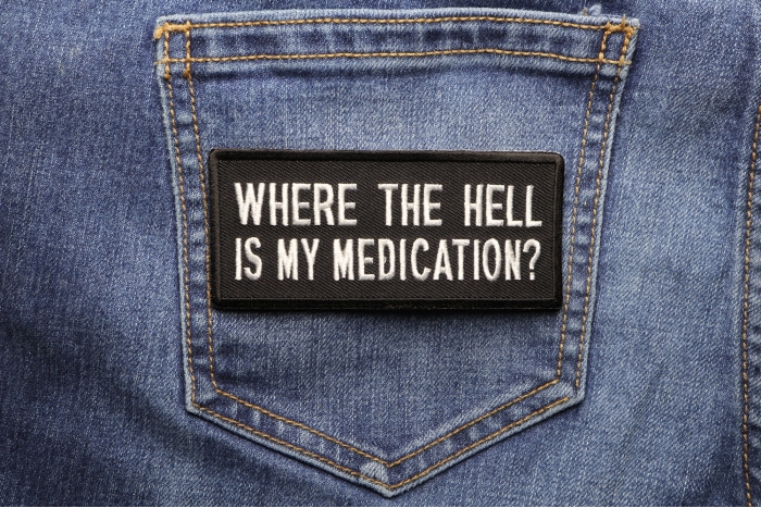 Where The Hell Is My Medication Funny Iron on Patch shown on jeans