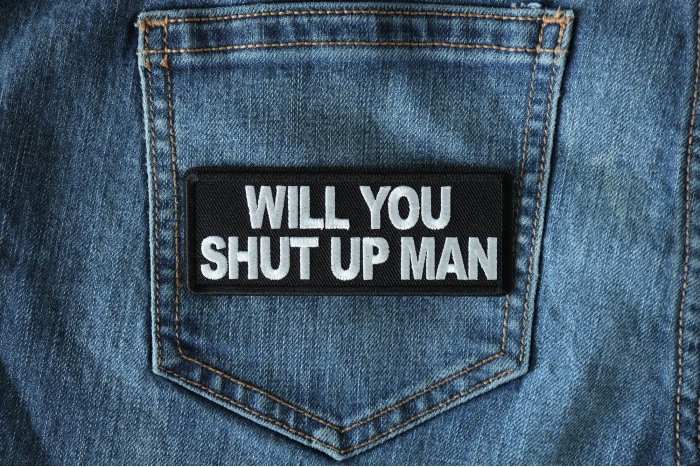 Will You Shut up Man Funny Iron on Patch shown on jeans
